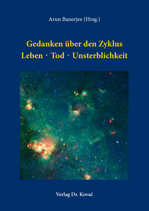 Gedanken &uuml;ber den Zyklus Leben ∙ Tod ∙ Unsterblichkeit - 