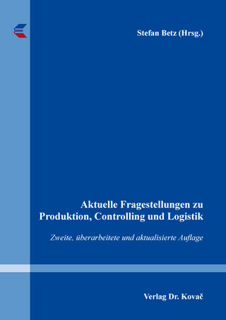 Aktuelle Fragestellungen zu Produktion, Controlling und Logistik