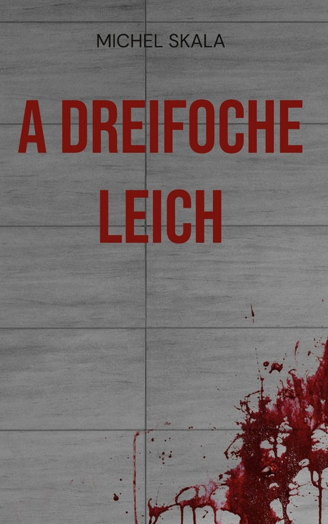A dreifoche Leich - Michel Skala