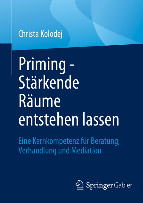 Priming - St&auml;rkende R&auml;ume entstehen lassen - Christa Kolodej