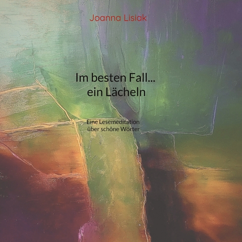 Im besten Fall... ein L&auml;cheln - Joanna Lisiak