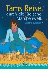 Tams Reise durch die j&uuml;dische M&auml;rchenwelt - Siegfried Abeles, Bettina Darsow