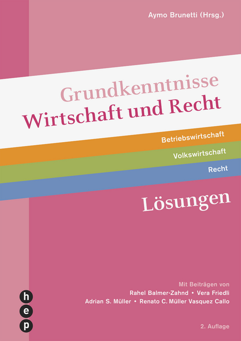 Grundkenntnisse Wirtschaft und Recht, L&ouml;sungen (Print inkl. digitaler Ausgabe) - Aymo Brunetti, Vera Friedli, Renato C. M&uuml;ller Vasquez Callo, Adrian S. M&uuml;ller, Rahel Balmer-Zahnd