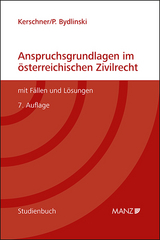 Anspruchsgrundlagen im &ouml;sterreichischen Zivilrecht mit F&auml;llen und L&ouml;sungen - Ferdinand Kerschner, Peter Bydlinski