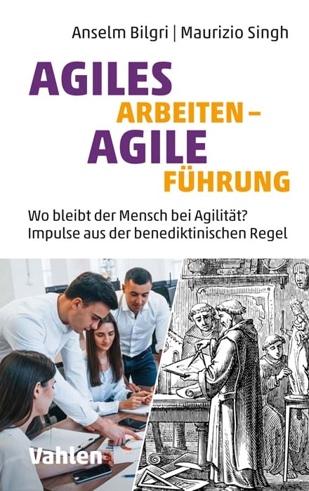 Agiles Arbeiten - Agile Führung - Anselm Bilgri, Maurizio Singh