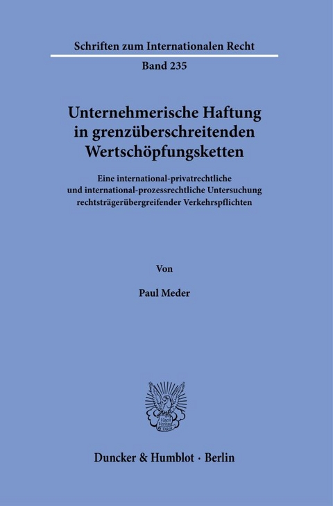Unternehmerische Haftung in grenz&uuml;berschreitenden Wertsch&ouml;pfungsketten. - Paul Meder