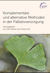 Komplement&auml;re und alternative Methoden in der Palliativversorgung - Jutta H&uuml;bner, Dr. med. Thomas Sitte