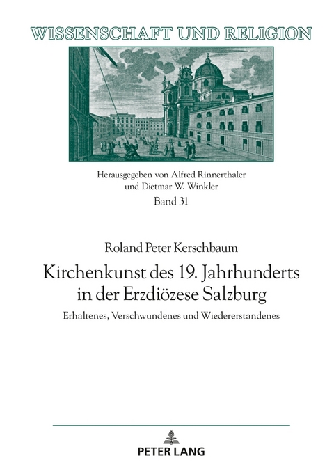 Kirchenkunst des 19. Jahrhunderts in der Erzdi&ouml;zese Salzburg - Roland Peter Kerschbaum