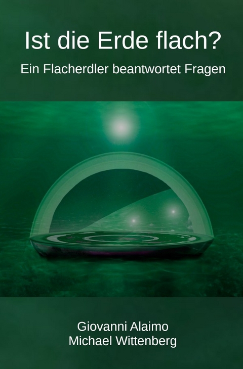 Ist die Erde flach? - Michael Wittenberg, Giovanni Alaimo