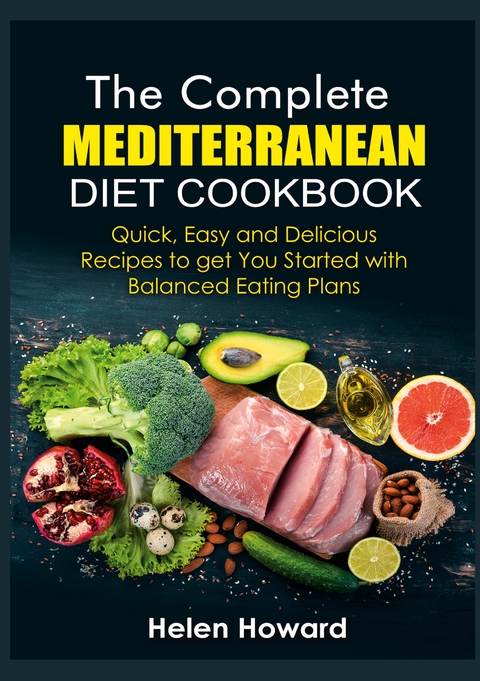 The Complete Mediterranean Diet Cookbook - Helen Howard