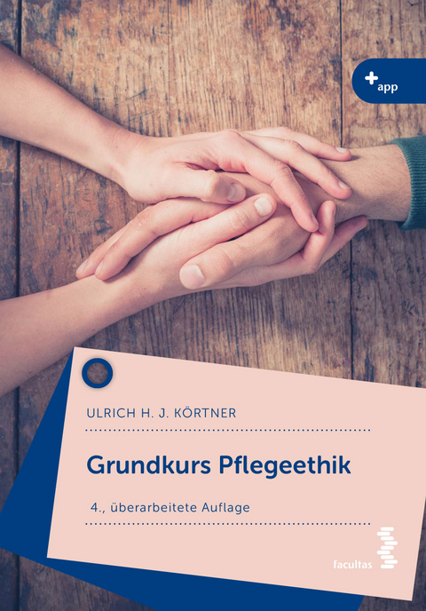 Grundkurs Pflegeethik - Ulrich K&ouml;rtner