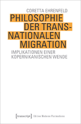 Philosophie der transnationalen Migration - Coretta Ehrenfeld