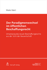 Der Paradigmenwechsel im &ouml;ffentlichen Beschaffungsrecht - Mario Marti