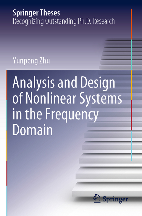 Analysis and Design of Nonlinear Systems in the Frequency Domain - Yunpeng Zhu
