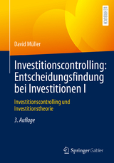 Investitionscontrolling: Entscheidungsfindung bei Investitionen I - Müller, David