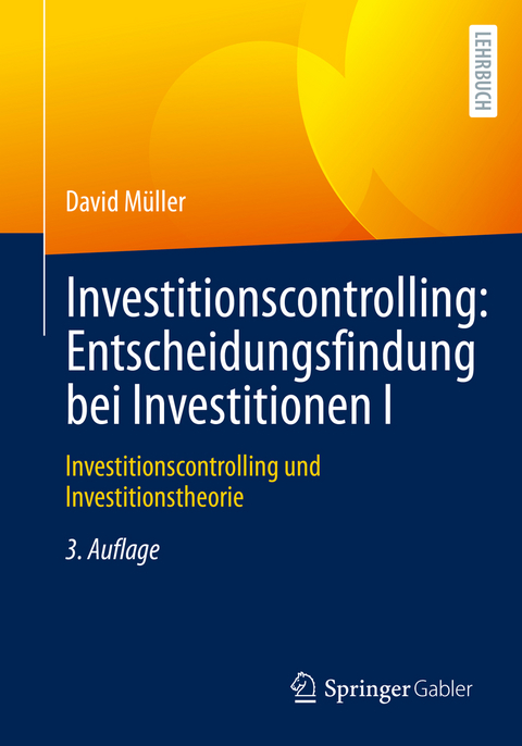 Investitionscontrolling: Entscheidungsfindung bei Investitionen I - David M&uuml;ller