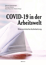 COVID-19 in der Arbeitswelt - Lisa Wassner, Christoph Radlingmayer, Andreas Mei&szlig;l, Alfons Gerald, Alexander Gratzer, Sandra Radischnig, Gert-Peter Reissner, Michael Geiblinger, Barbara Huber, Verena Stiboller, Nora Melzer, Stephan Blumencron