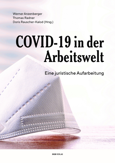 COVID-19 in der Arbeitswelt - Lisa Wassner, Christoph Radlingmayer, Andreas Mei&szlig;l, Alfons Gerald, Alexander Gratzer, Sandra Radischnig, Gert-Peter Reissner, Michael Geiblinger, Barbara Huber, Verena Stiboller, Nora Melzer, Stephan Blumencron