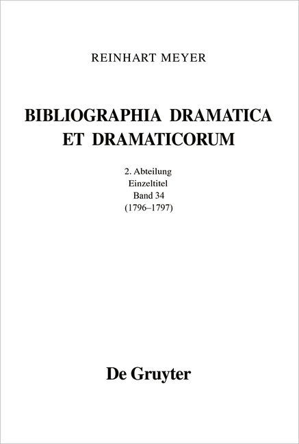 Reinhart Meyer: Bibliographia Dramatica et Dramaticorum. Einzelb&auml;nde 1700-1800 / 1796 - 1797 - Reinhart Meyer