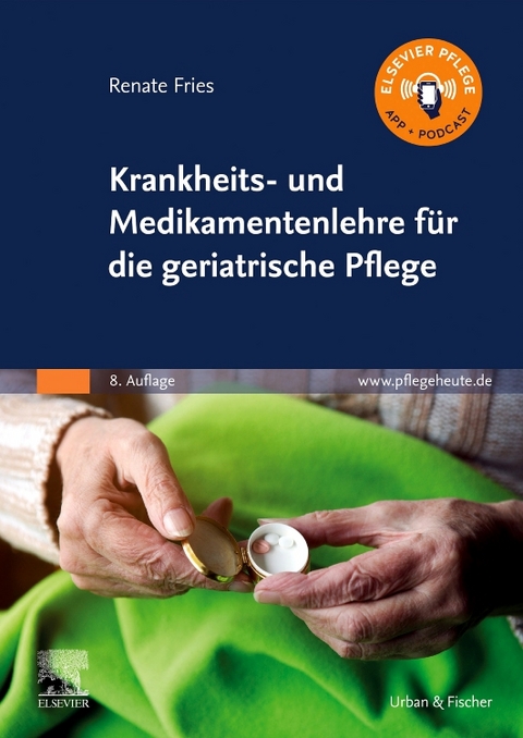 Krankheits- und Medikamentenlehre f&uuml;r die geriatrische Pflege - Renate Fries