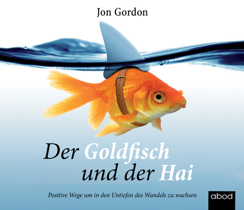 Der Goldfisch und der Hai - Jon Gordon