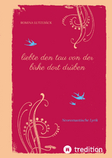 liebte den tau von der birke dort dr&uuml;ben - Romina Lutzeb&auml;ck