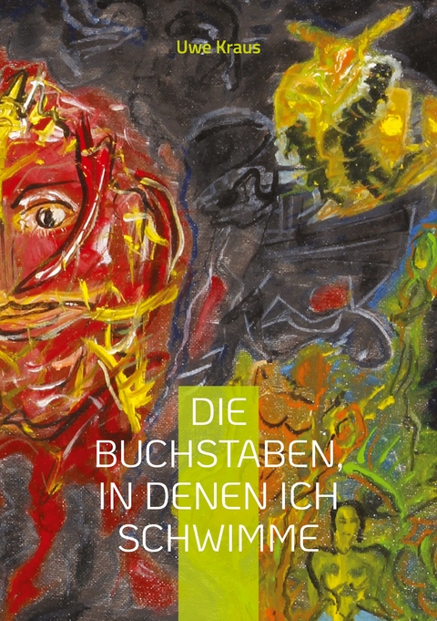 Die Buchstaben, in denen ich schwimme - Uwe Kraus