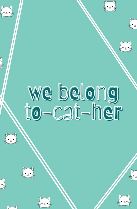 We belong to-cat-her - Notizbuch Journal Tagebuch Katzen K&auml;tzchen s&uuml;&szlig; cute kawaii lustig - Carmen Meck