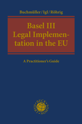 Basel III Legal Implementation in the EU - Patrik Buchm&uuml;ller, Andreas Igl, Susanne R&ouml;hrig