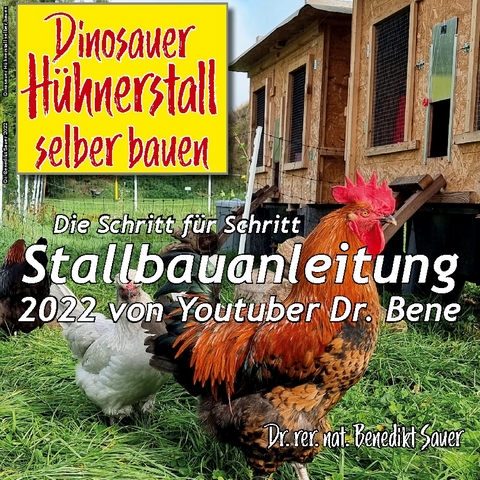 Dinosauer H&uuml;hnerstall selber bauen - Benedikt Sauer