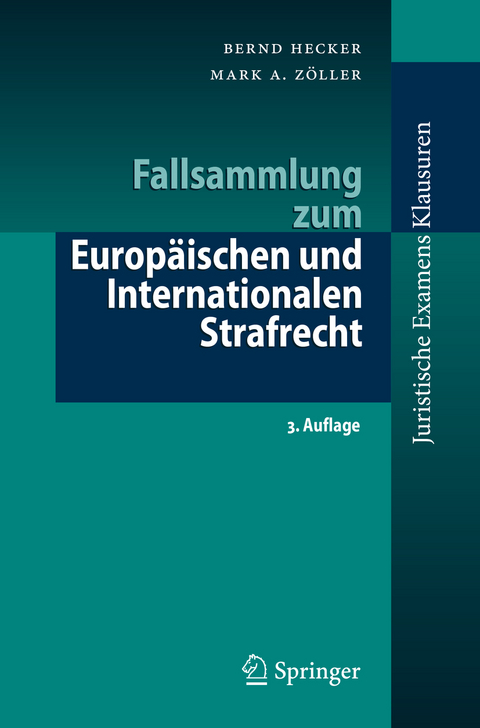 Fallsammlung zum Europ&auml;ischen und Internationalen Strafrecht - Bernd Hecker, Mark A. Z&ouml;ller