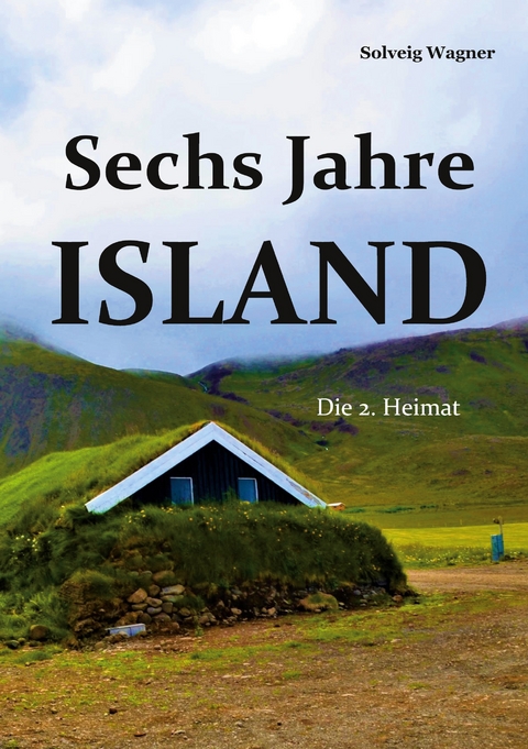 Sechs Jahre Island - Solveig Wagner