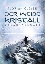 Der wei&szlig;e Kristall - Florian Clever