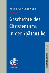 Geschichte des Christentums in der Sp&auml;tantike - Peter Gemeinhardt