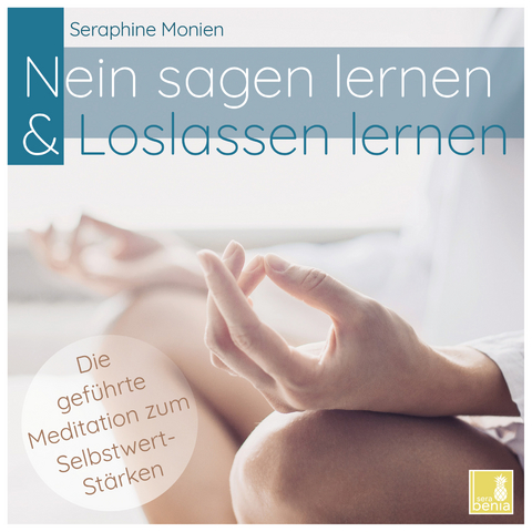 Nein sagen lernen & Loslassen lernen | gef&uuml;hrte Meditation CD {Selbstwert st&auml;rken, toxische Beziehung verarbeiten, frei werden von der Vergangenheit, Selbstf&uuml;rsorge lernen} - Seraphine Monien