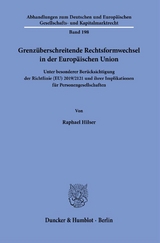 Grenz&uuml;berschreitende Rechtsformwechsel in der Europ&auml;ischen Union. - Raphael Hilser