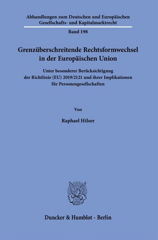 Grenzüberschreitende Rechtsformwechsel in der Europäischen Union.