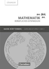 Mathematik - Berufliches Gymnasium - Baden-W&uuml;rttemberg - Jahrgangsstufen 1/2 - Fr&eacute;d&eacute;rique Chauffer, Otto Feszler, R&uuml;diger H&ouml;lzel, Volker Klotz, Jost Knapp, Michael Knobloch, Gabriele Kosaca, Peter Meier, Elke Preckel, Heidrun Roschmann, Rolf Sch&ouml;we, Markus Strobel, Sebastian Sch&ouml;nthaler