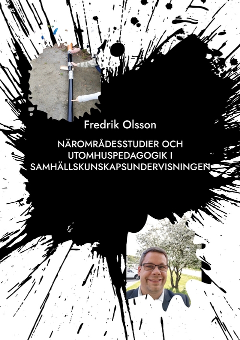 N&auml;romr&aring;desstudier och utomhuspedagogik i samh&auml;llskunskapsundervisningen - Fredrik Olsson