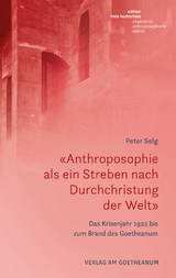 &laquo;Anthroposophie als ein Streben nach Durchchristung der Welt&raquo; - Peter Selg