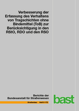 Verbesserung der Erfassung des Verhaltens von Tragschichten ohne Bindemittel (ToB) zur Ber&uuml;cksichtigung in den RStO, RDO und den RSO - Frohmut Wellner, Sabine Leischner, Titus Spanier