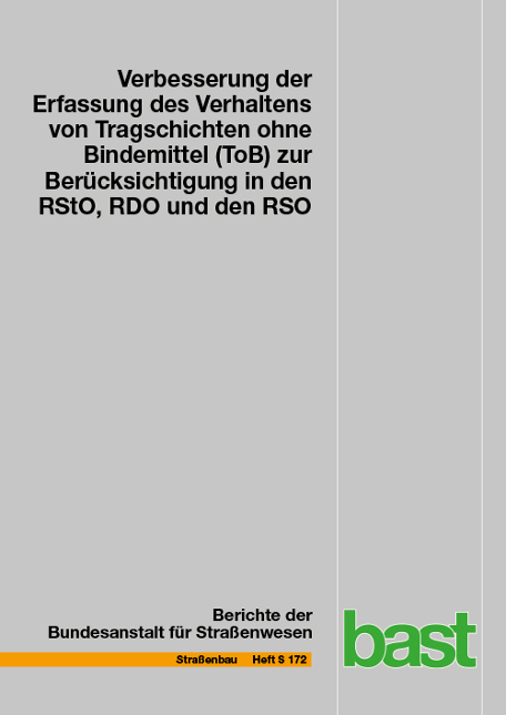 Verbesserung der Erfassung des Verhaltens von Tragschichten ohne Bindemittel (ToB) zur Ber&uuml;cksichtigung in den RStO, RDO und den RSO - Frohmut Wellner, Sabine Leischner, Titus Spanier