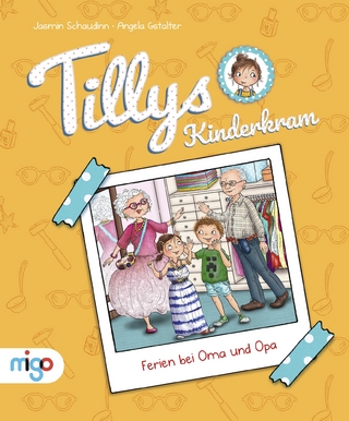 Tillys Kinderkram. Ferien bei Oma und Opa