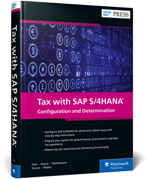 Tax with SAP S/4HANA - Michael Fuhr, Dirk Heyne, Nadine Teichelmann, Jan M. Walter