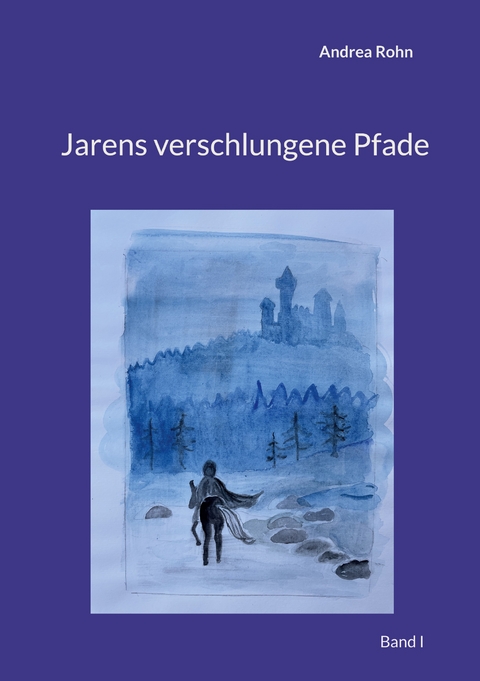 Jarens verschlungene Pfade - Andrea Rohn