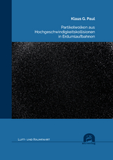 Partikelwolken aus Hochgeschwindigkeitskollisionen in Erdumlaufbahnen - Paul, Klaus G.