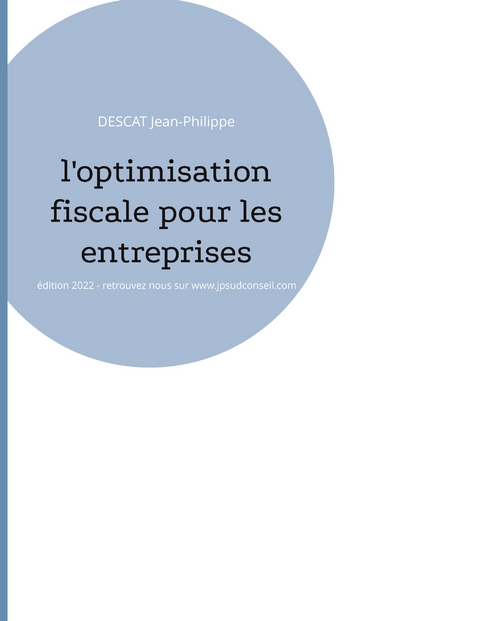 L'optimisation fiscale pour les entreprises - Descat Jean-Philippe