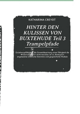 HINTER DEN KULISSEN VON BUXTEHUDE Teil 3 Trampelpfade - Katharina Creydt