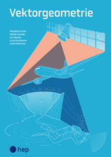 Vektorgeometrie (Print inkl. digitaler Ausgabe) - Elizabeta Cavar, Walter Gander, Urs Hauser, Juraj Hromkovic, Ivana Kosirova