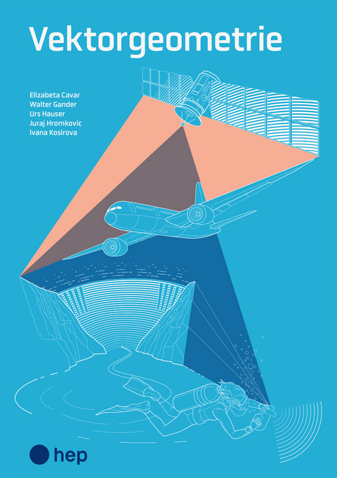 Vektorgeometrie (Print inkl. digitaler Ausgabe) - Elizabeta Cavar, Walter Gander, Urs Hauser, Juraj Hromkovic, Ivana Kosirova
